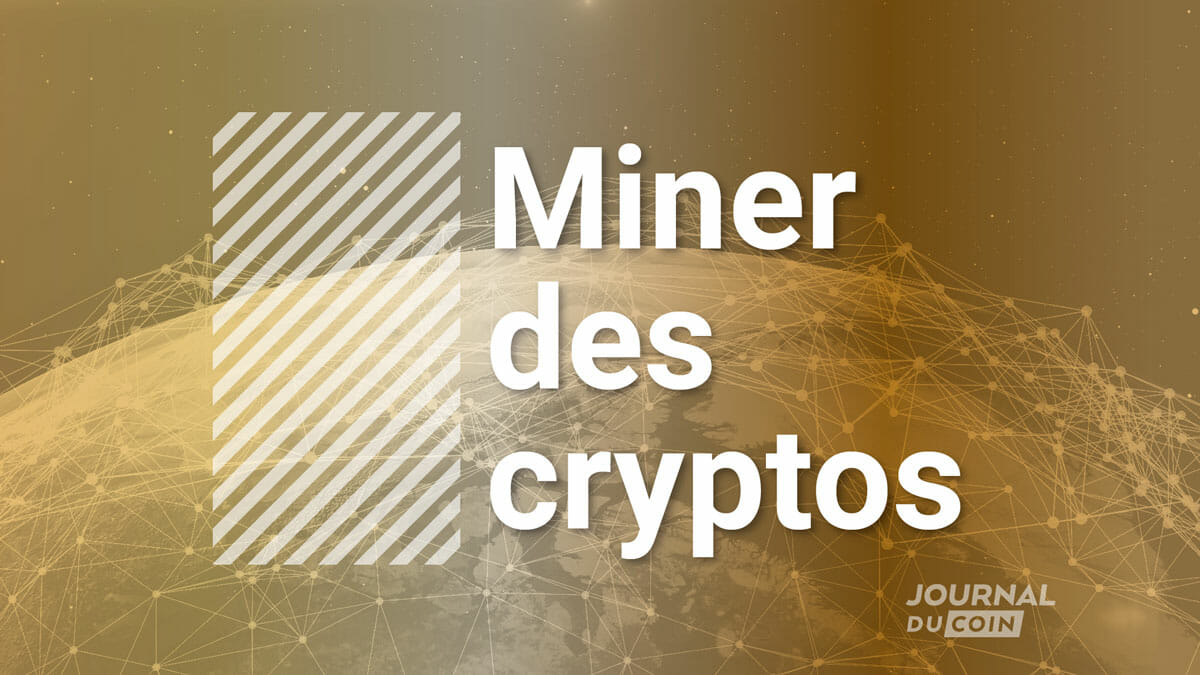 Minage crypto monnaie : le guide du débutant - Journal du Coin