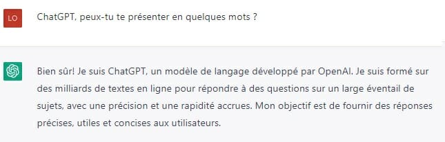 ChatGPT est une intelligence artificielle développée par OpenAI. Elle est capable de tenir une longue conversation et dispose de profondes connaissances.