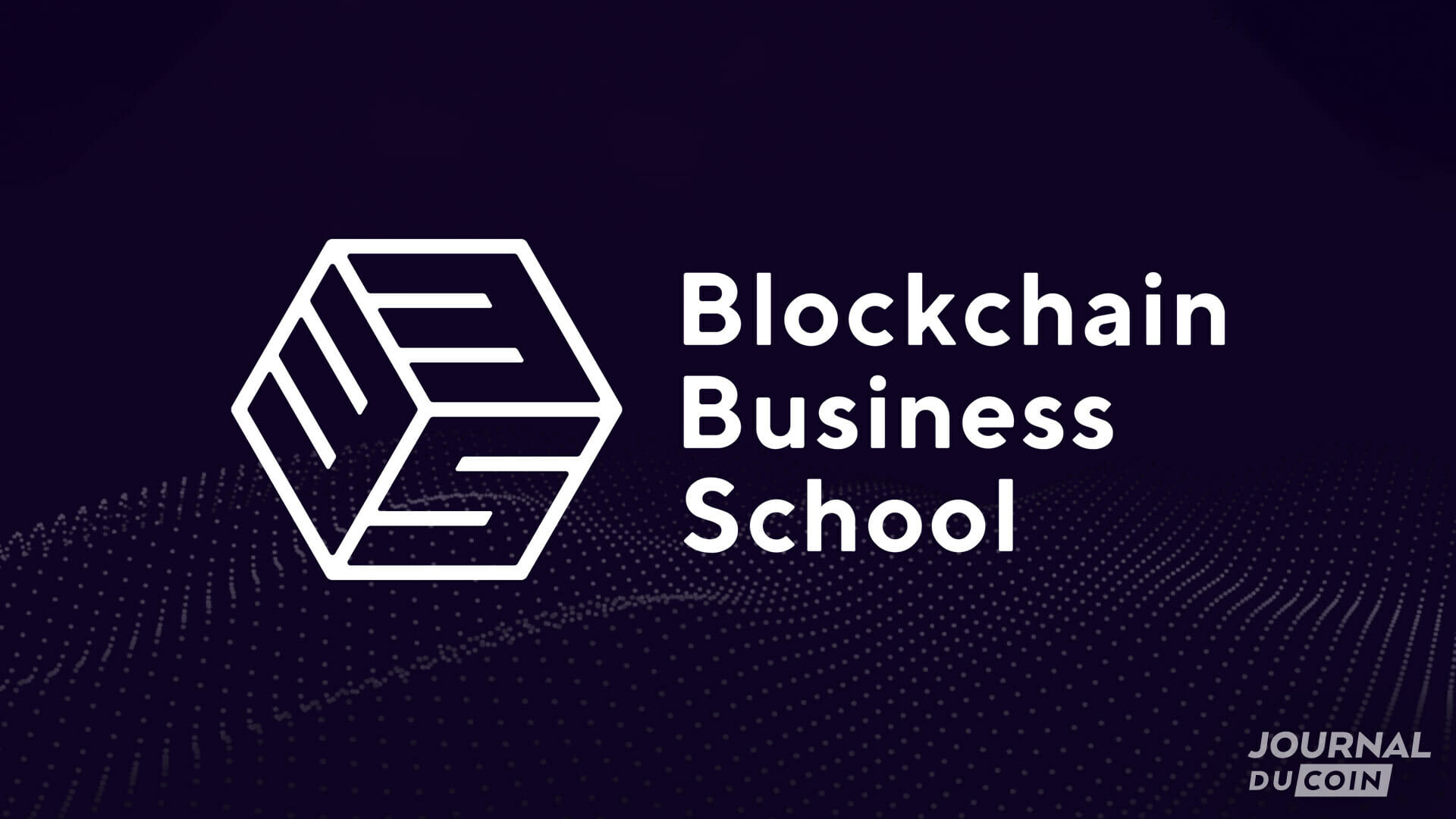 Blockchain Business School : Devenez un professionnel du Web3